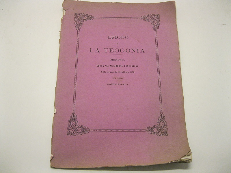 Esiodo e la Teogonia.     Memoria letta all'Accademia Pontaniana,  nella tornata del 25 febbraio 1878, dal socio Carlo Lanza